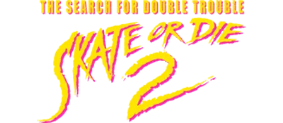 Logo of Skate or Die 2 - The Search for Double Trouble